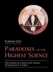 Cover of: The paradoxes of the highest science by Eliphas Lévi