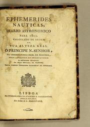 Cover of: Ephemerides nauticas, ou diario astronomico para 1800: Calculado de ordem de Sua Alteza Real o principe n. senhor, no Observatorio Real da Marinha, pelo ajudante do Observatorio o primeiro tenente da Real Brigada da Marinha