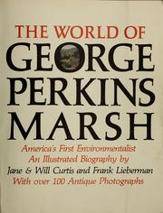 The world of George Perkins Marsh, America's first conservationist and environmentalist by Jane Curtis