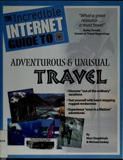 Cover of: The incredible internet guide to adventurous & unusual travel
