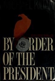 Cover of: By order of the president by Michael Kilian