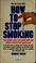 Cover of: How to stop smoking