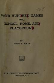Cover of: Four hundred games for school, home, and playground | Ethel F. Acker