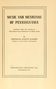 Cover of: Music and musicians of Pennsylvania: compiled under the auspices of the Pennsylvania Federation of Music Clubs by Gertrude Martin Rohrer.