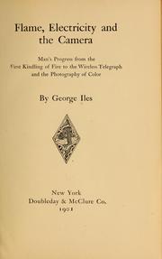 Cover of: Flame, electricity and the camera by Iles, George