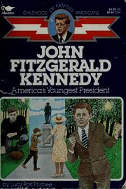 Cover of: John F. Kennedy, America's youngest president by Lucy Post Frisbee