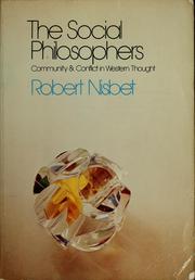 Cover of: The social philosophers: community and conflict in Western thought by Robert A. Nisbet