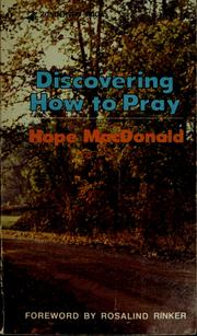 Cover of: Discovering how to pray by Hope MacDonald, Hope MacDonald