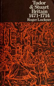 Cover of: Tudor and Stuart Britain 1471-1714 by Roger Lockyer