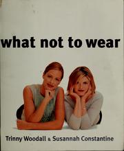 What not to wear by Trinny Woodall, Susannah Constantine