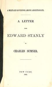 Cover of: A military governor among abolitionists: a letter from Edward Stanly to Charles Sumner