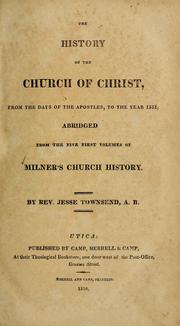 Cover of: The history of the Church of Christ: from the days of the Apostles, to the Year 1551 : abridged from the first five volumes of Milner's Church history