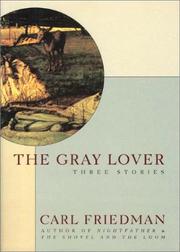 Cover of: The Gray Lover by Carl Friedman, Carl Friedman