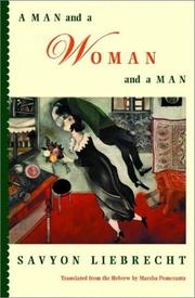 Cover of: A Man and a Woman and a Man by Savyon Liebrecht, Marsha Pomerantz