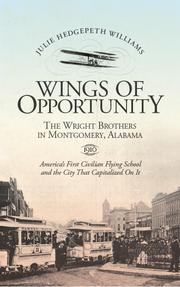 Cover of: Wings of opportunity: the Wright brothers in Montgomery, Alabama, 1910 : America's first civilian flying school and the city that capitalized on it
