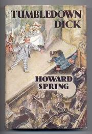 Tumbledown Dick or All People and no Plot by Howard Spring