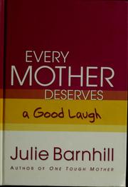 Cover of: Every mother deserves a good laugh by Julie Ann Barnhill