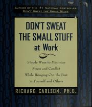 Don't sweat the small stuff at work by Richard Carlson