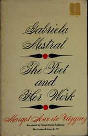 Cover of: Gabriela Mistral: the poet and her work.