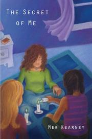 Cover of: The secret of me by Meg Kearney