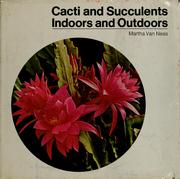 Cover of: Cacti and succulents indoors and outdoors. by Martha Van Ness