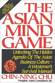 Cover of: The Asian mind game: unlocking the hidden agenda of the Asian business culture : a westerner's survival manual