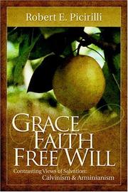 Cover of: Grace, faith, free will: contrasting views of salvation : Calvinism and Arminianism