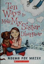 Cover of: Ten ways to make my sister disappear by Norma Fox Mazer