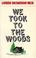 Cover of: We Took to the Woods
