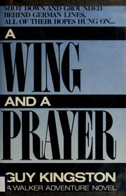 Cover of: A wing and a prayer | Guy Kingston