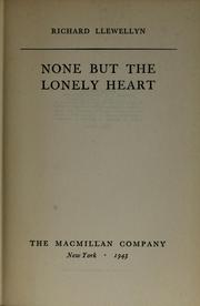 Cover of: None but the lonely heart. by Richard Llewellyn