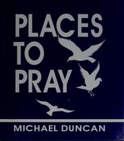 Cover of: Places to pray by Michael Duncan