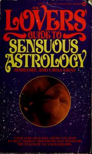 The lovers' guide to sensuous astrology by Marlowe Gray