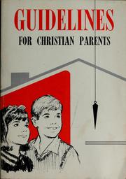 Cover of: Guidelines for Christian parents | Theodore H. Epp