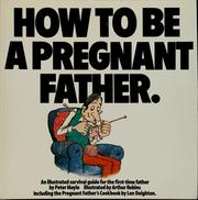 Cover of: How to be a pregnant father: an illustrated survival guide for the first-time father