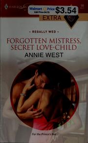 Cover of: Forgotten mistress, secret love-child by Annie West