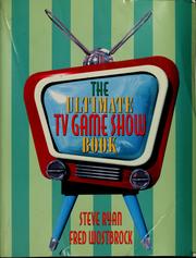 Cover of: The ultimate TV game show book : with a tribute to Bill Cullen by Steve Ryan