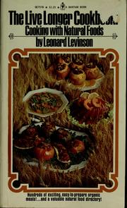 Cover of: The live longer cookbook by Leonard Louis Levinson, Levinson, Leonard Louis