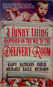 Cover of: A funny thing happened on the way to the delivery room