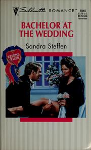 Cover of: Bachelor at the wedding by Sandra Steffen