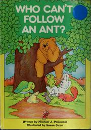 Cover of: Who can't follow an ant? by Michael J. Pellowski