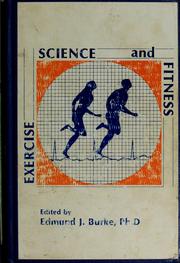 Exercise, science and fitness by Burke, Edmund J.