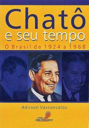 Chatô, o rei do Brasil by Fernando Morais