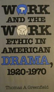 Cover of: Work and the work ethic in American drama, 1920-1970