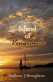 Island Of Vengeance by Anthony J. Broughton