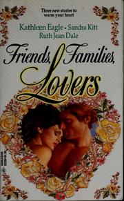 Cover of: Friends, families, lovers by Kathleen Eagle, Sandra Kitt, Ruth Jean Dale