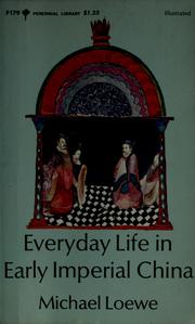 Cover of: Everyday life in early Imperial China during the Han period 202 B.C.--A.D. 220 by Michael Loewe