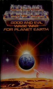 Cover of: Cosmic conflict: good and evil wage war for planet Earth