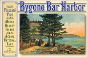 Cover of: Bygone Bar Harbor: a postcard tour of Mount Desert Island and Acadia National Park