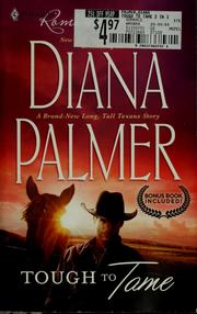 Cover of: Tough to tame by Diana Palmer. Passion flower / Diana Palmer